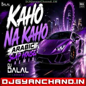 Kaho Na Kaho Arabic Slap House Car Music Bass Remix Female Version DJ Dalal London